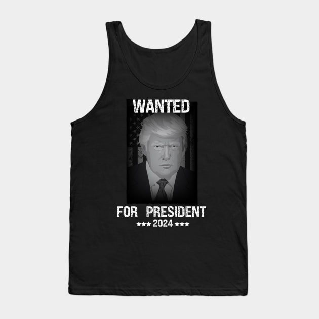 Donald trump Wanted for president 2024 Tank Top by topclothesss
